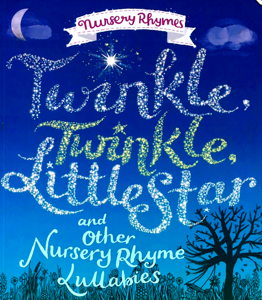 Twinkle, Twinkle, Little Star And Other Nursery Rhyme Lullabies