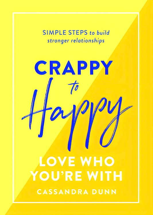 [10% OFF from 9 - 12 May 2024] Crappy to Happy Relationships: Simple steps to build stronger relationships
