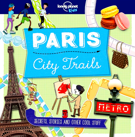 City Trails Paris (Lonely Planet Kids)