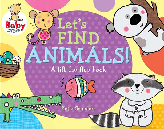 Baby Steps Lets Find Animals: A Lift-The-Flap Book