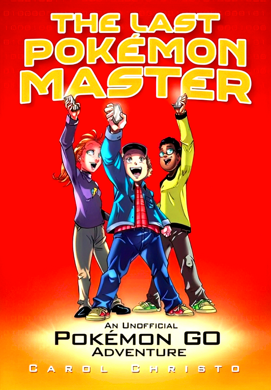 Last Pokémon Master: An Unofficial Pokémon Go Adventure