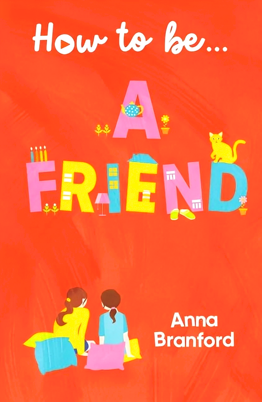 How To Be… A Friend