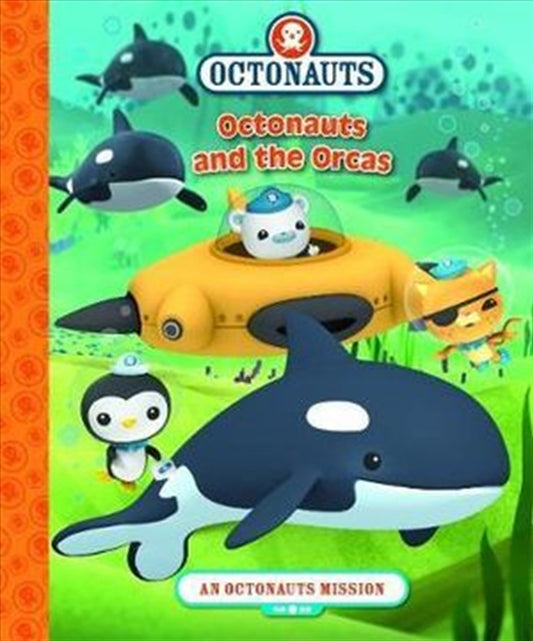 Octonauts: Octonauts And The Orcas : An Octonauts Mission