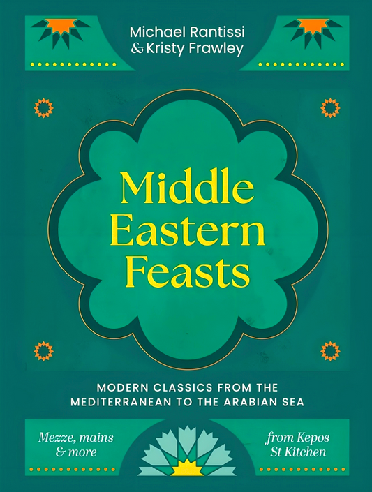 Middle Eastern Feasts: Modern Classics From The Mediterranean To The Arabian Sea