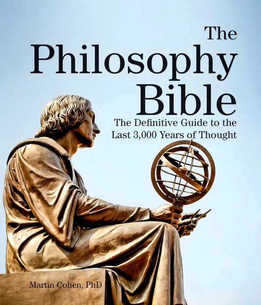 The Philosophy Bible: The Definitive Guide to the Last 3,000 Years of Thought (Subject Bible)