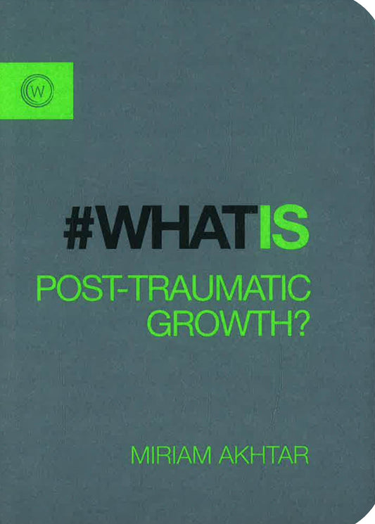 What Is Post-Traumatic Growth?