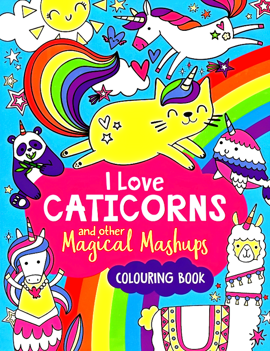 I Love Caticorns And Other Magical Mashups Colouring Book