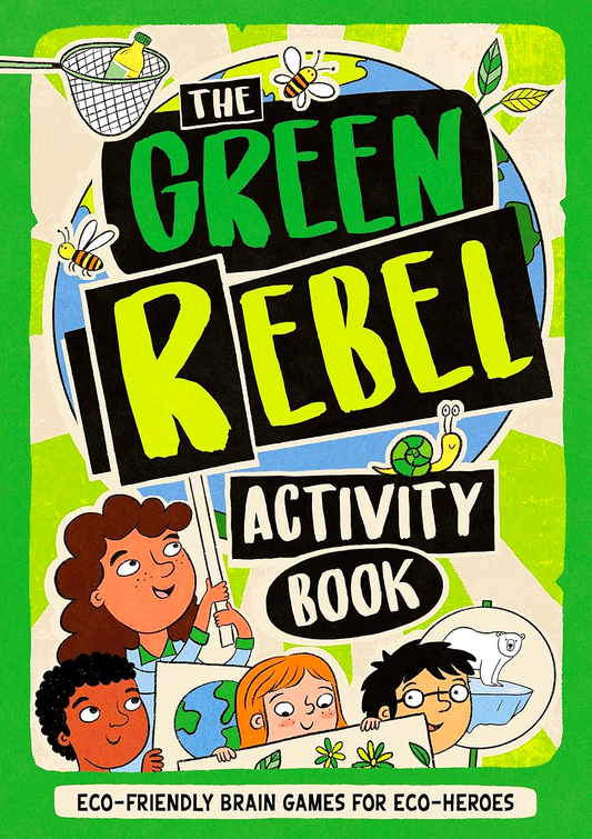 The Green Rebel Activity Book: Eco-Friendly Brain Games For Eco-Heroes