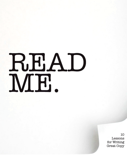 Read Me: 10 Lessons For Writing Great Copy