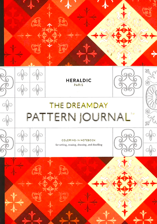 The Dreamday Pattern Journal: Heraldic - Paris : Coloring-In Notebook For Writing, Musing, Drawing And Doodling