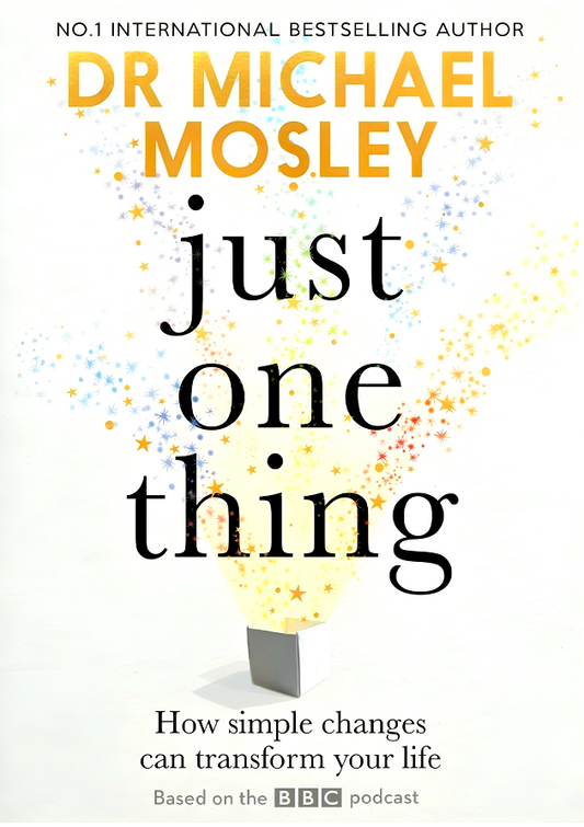 Just One Thing: How simple changes can transform your life