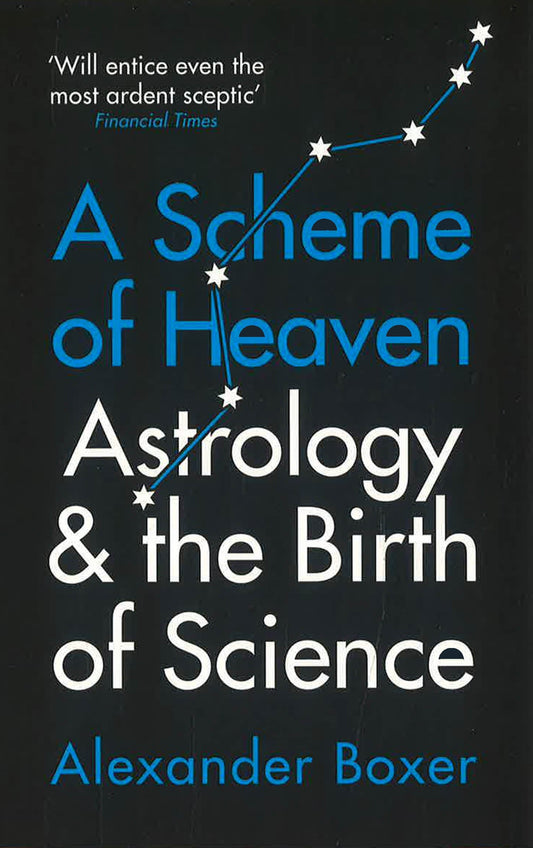 Scheme Of Heaven: Astrology & The Birth Of Science
