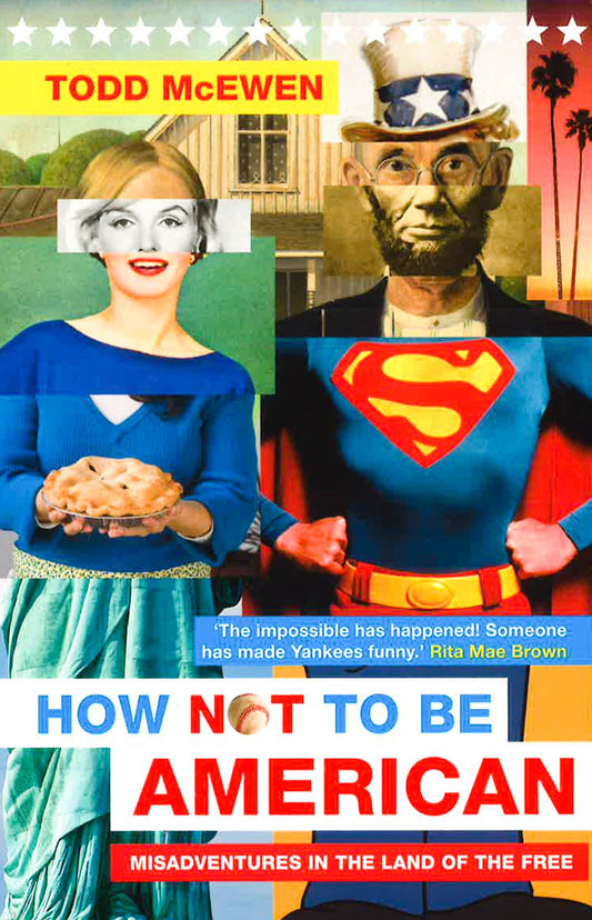 How Not To Be American: Misadventures In The Land Of The Free
