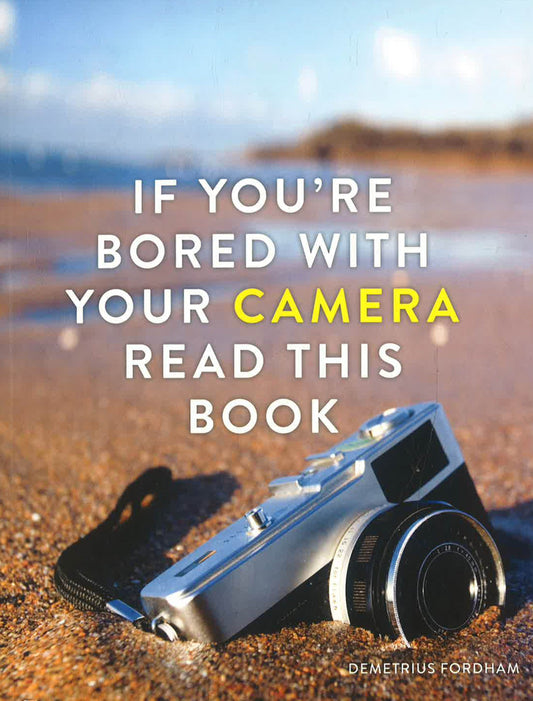 If You'Re Bored With Your Camera Read This Book