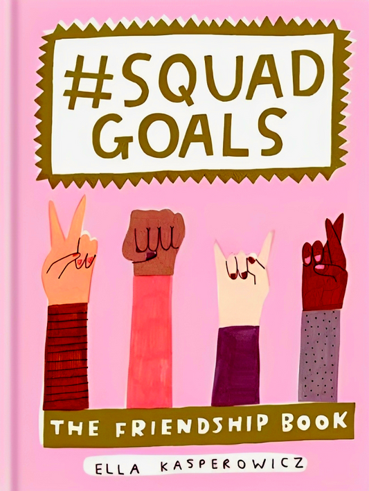 #Squadgoals: The Friendship Book