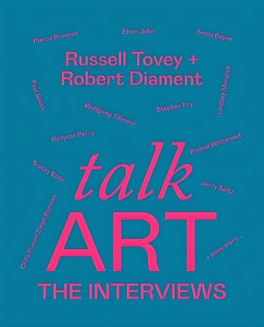 Talk Art The Interviews: Conversations On Art, Life And Everything