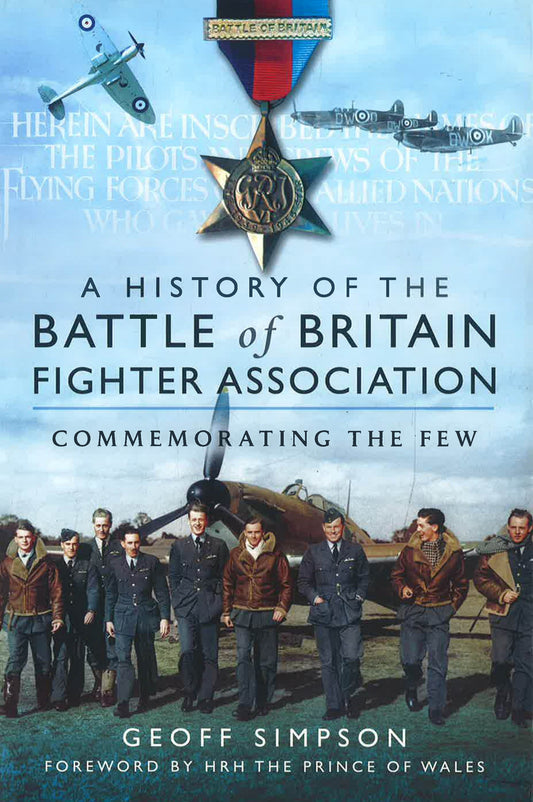 A History Of The Battle Of Britain Fighter Association : Commemorating The Few