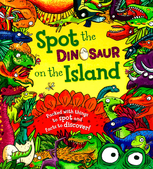 Spot the Dinosaur on the Island : Packed with Things to Spot and Facts to Discover