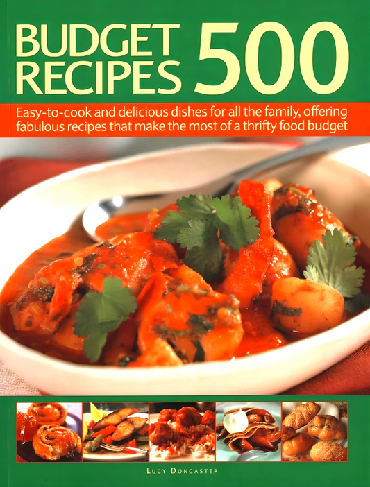 500 Budget Recipes: Easy-to-cook and delicious dishes for all the family, offering fabulous recipes that make the most of a thrifty food budget