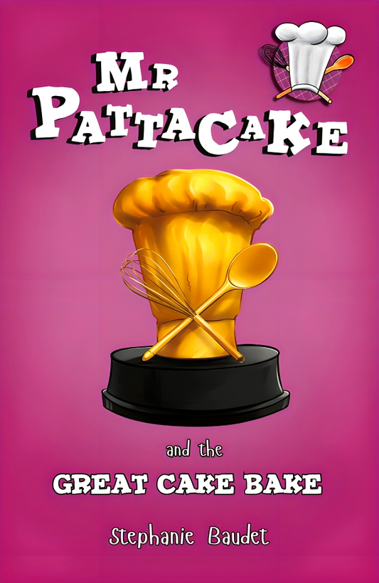 Mr Pattacake And The Great Cake Bake (Mr Pattacake, 8)