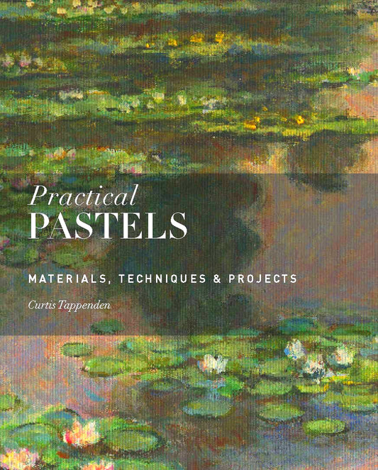 Practical Pastels: Materials, Techniques & Projects