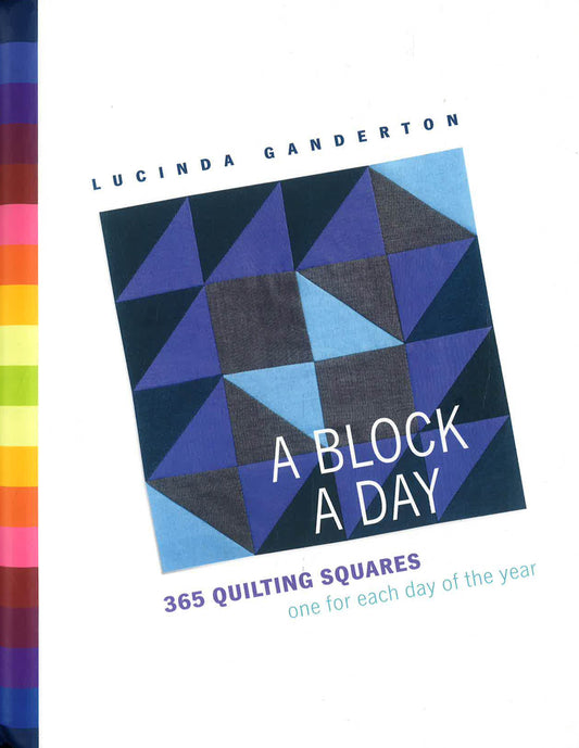 A Block A Day: 365 Quilting Squares, One For Each Day Of The Year