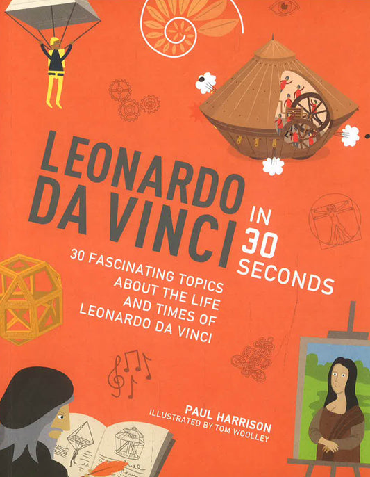 Leonardo Da Vinci In 30 Seconds