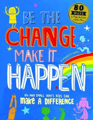 Be The Change, Make It Happen