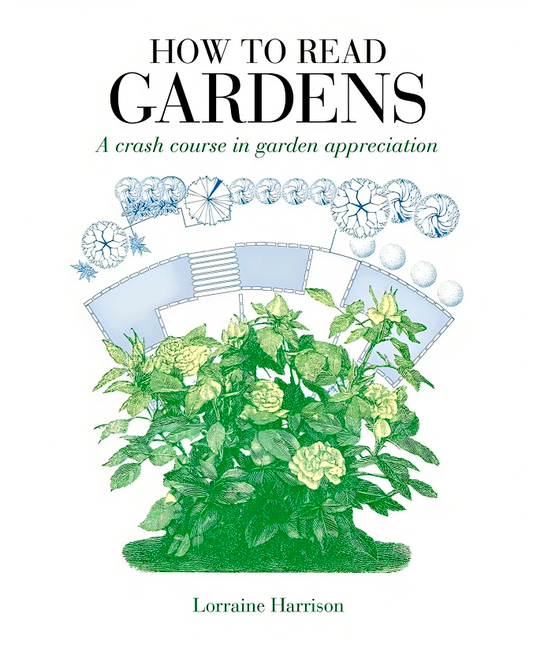 How to Read Gardens: A Crash Course in Garden Appreciation
