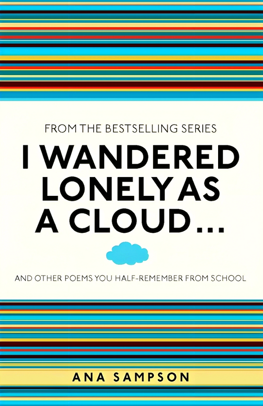 I Wandered Lonely As A Cloud: ...And Other Poems