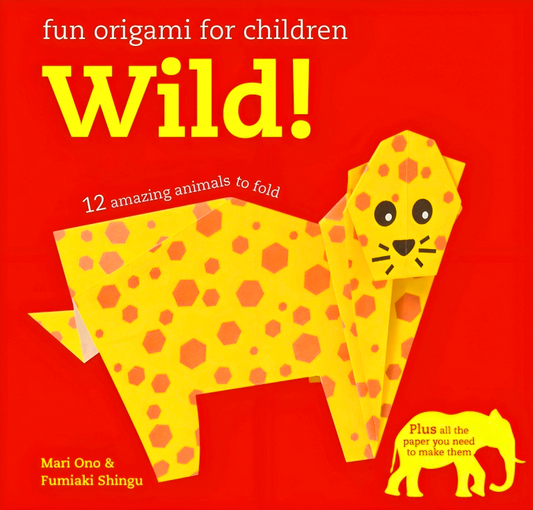 Fun Origami for Children: Wild!: 12 Amazing Animals to Fold