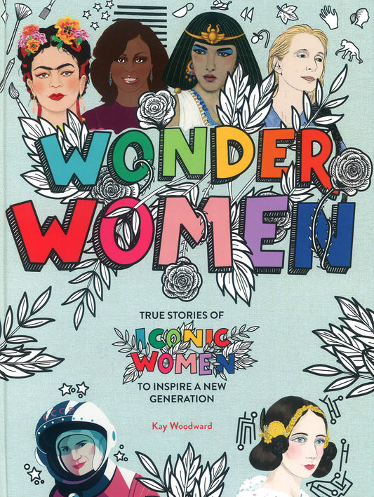 Wonder Women: True Stories Of Iconic Women