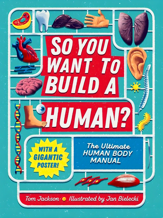 So You Want to Build a Human?: The ultimate human body manual