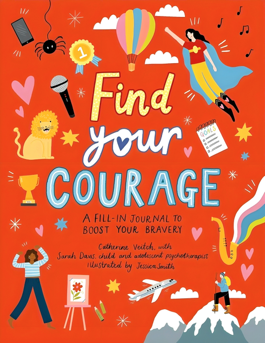 Find Your Courage: A Fill-In Journal to Boost Your Bravery