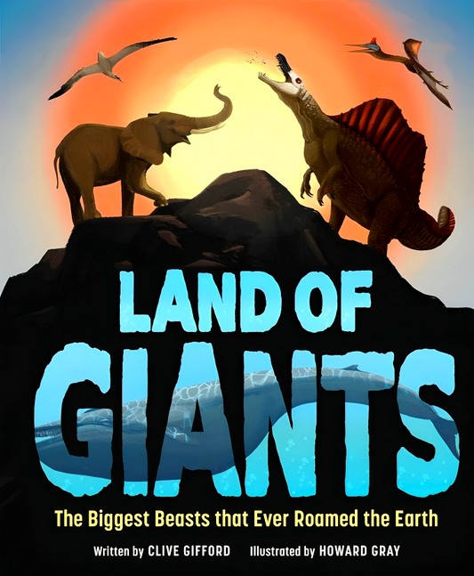 Land Of Giants: The Biggest Beasts That Ever Roamed The Earth