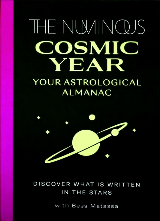 The Numinous Cosmic Year: Your Astrological Almanac; Discover What is Written in the Stars