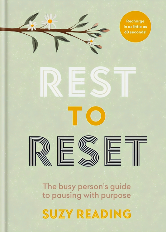 Rest to Reset: The Busy Person’s Guide to Pausing With Purpose