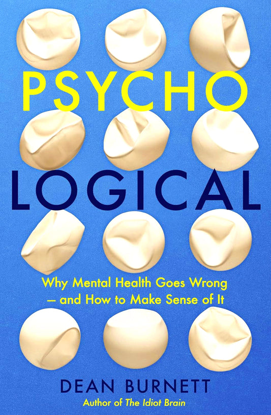 Psycho-Logical: Why Mental Health Goes Wrong – and How to Make Sense of It