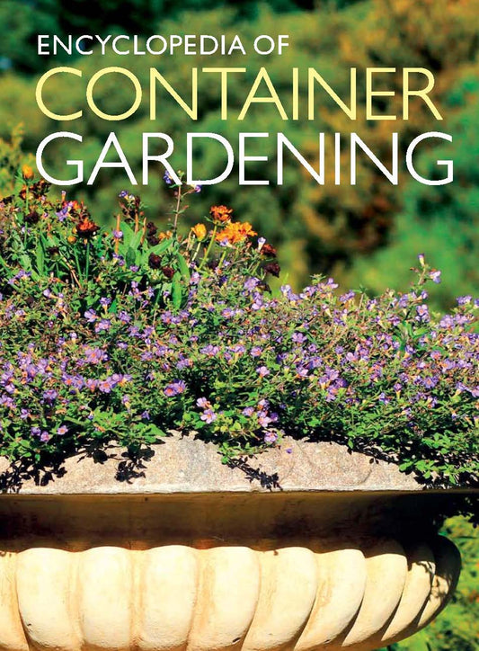 Encyclopedia Of Container Gardening Uk