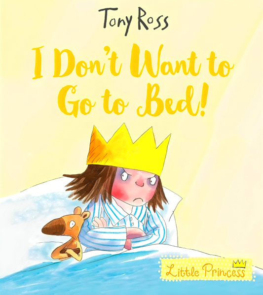 Little Princess: I Don't Want To Go To Bed!