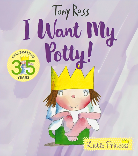 Little Princess: I Want My Potty!: 35th Anniversary Edition