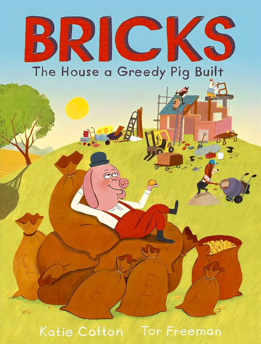 Bricks: The House The Greedy Pig Built
