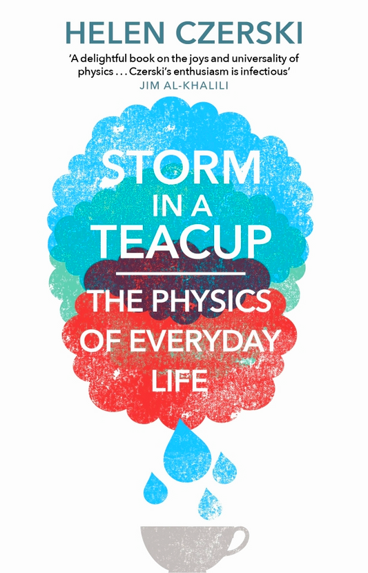 Storm In A Teacup: The Physics Of Everyday Life