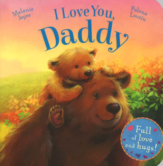 I Love You, Daddy: Full Of Love And Hugs!