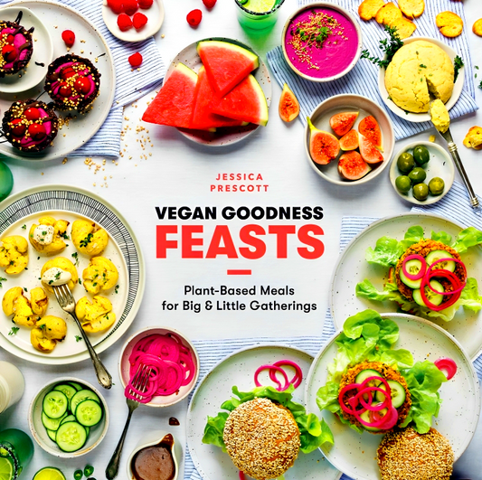 Vegan Goodness: Feasts: Plant-Based Meals for Big & Little Gatherings