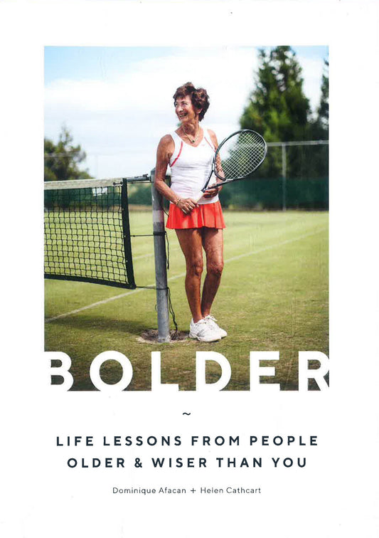 Bolder: Life Lessons From People Older And Wiser Than You