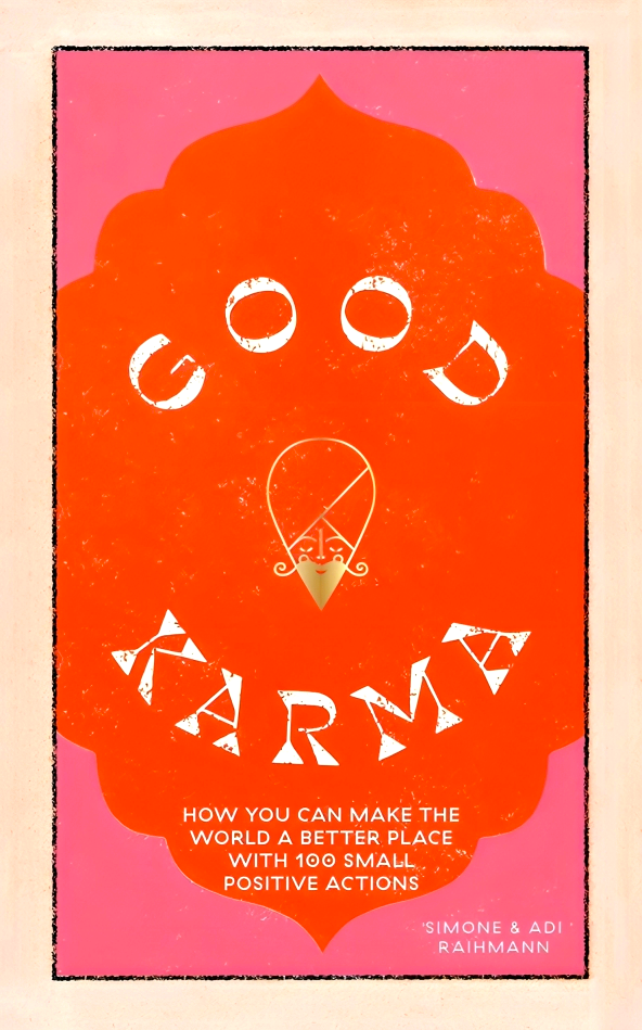 Good Karma Project Good Karma: How you can make the world a better place with 100 small p ...