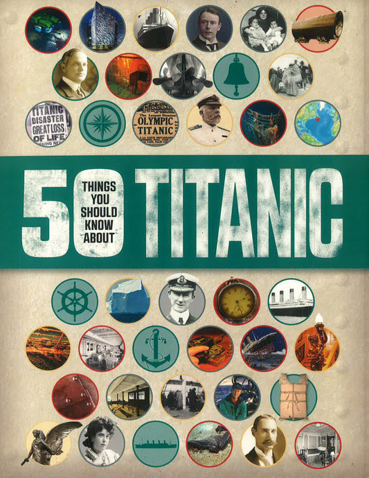 50 Things You Should Know: Titanic (50 Things You Should Know About)