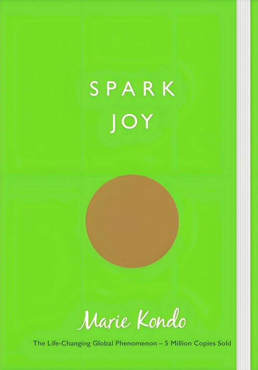 Spark Joy : An Illustrated Guide To The Japanese Art Of Tidying