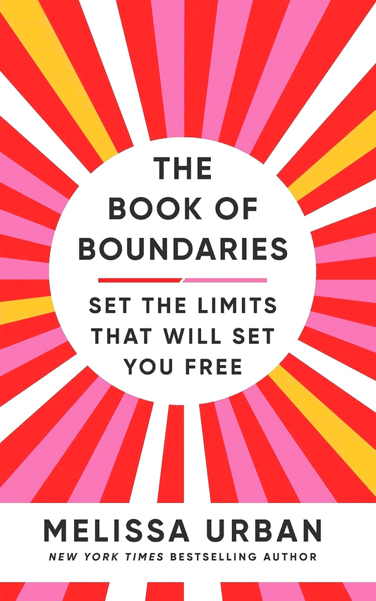 The Book Of Boundaries: Set The Limits That Will Set You Free